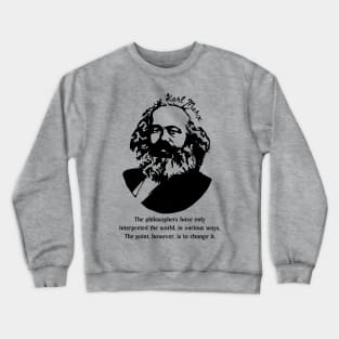 Karl Marx Portrait and Quote Crewneck Sweatshirt